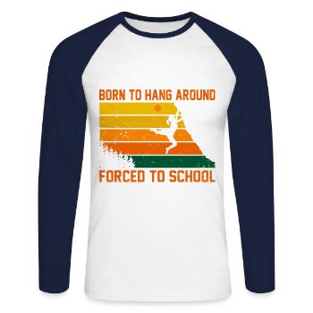 Born To Hang Arround Forced To School Climbing Bou - Unisex Baseballshirt langarm - Weiß/Navy - Vorne - Nik (191cm)