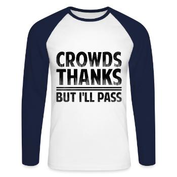 Crowds Thanks But I'll Pass Sayings For Introverts - Unisex Long Sleeve Baseball T-Shirt - white/navy - Front - Nik (191cm)
