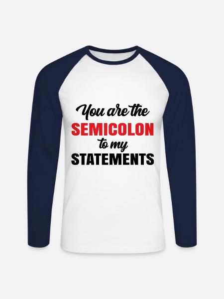 You Are The Semicolon to My Statements Programmer - Unisex Baseballshirt langarm - Weiß/Navy