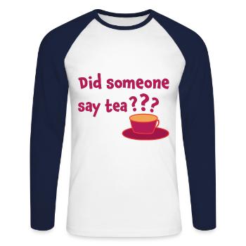 Did Someone Say Tea Tea Drinking Tea Lover Tea Bre - Unisex Baseballshirt langarm - Weiß/Navy - Vorne - Nik (191cm)