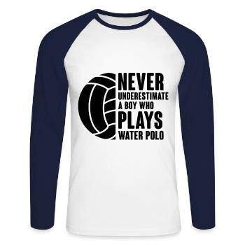 Never Underestimate A Boy Who Plays Water Polo Pla - Unisex Long Sleeve Baseball T-Shirt - white/navy - Front - Nik (191cm)