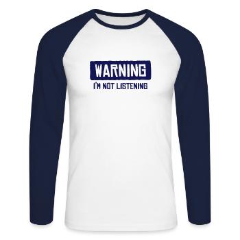 warning I'm not listening - Unisex Long Sleeve Baseball T-Shirt - white/navy - Front - Nik (191cm)