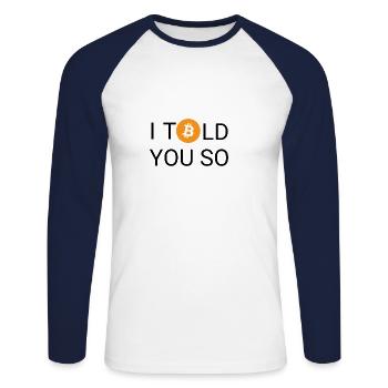 I told you so - Bitcoin, Blockchain, Kryptowährung - Unisex Baseballshirt langarm - Weiß/Navy - Vorne - Nik (191cm)