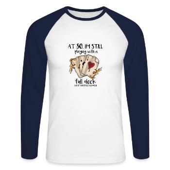 At 80 I'm Still Playing With A Full Deck - Unisex Long Sleeve Baseball T-Shirt - white/navy - Front - Nik (191cm)