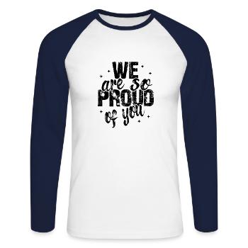We are so proud of you Spruch Anerkennung - Unisex Long Sleeve Baseball T-Shirt - white/navy - Front - Nik (191cm)