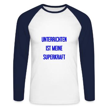 Unterrichten - Meine Superkraft! - Unisex Baseballshirt langarm - Weiß/Navy - Vorne - Nik (191cm)