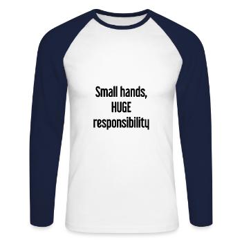 Small Hands, Huge Responsibility Parent Saying - Unisex Long Sleeve Baseball T-Shirt - white/navy - Front - Nik (191cm)