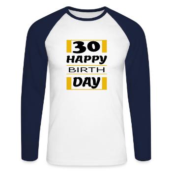 Geburtstag Happy Birthday 30 - Unisex Baseballshirt langarm - Weiß/Navy - Vorne - Nik (191cm)