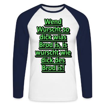 Wennd Wurscht so dick wias Brod is is wurscht wie - Unisex Baseballshirt langarm - Weiß/Navy - Vorne - Nik (191cm)