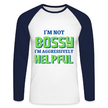 I'm Not Bossy I'm Aggressively Helpful - Unisex Long Sleeve Baseball T-Shirt - white/navy - Front - Nik (191cm)