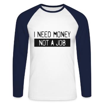 Ich brauche Geld, keinen Job - Unisex Baseballshirt langarm - Weiß/Navy - Vorne - Nik (191cm)
