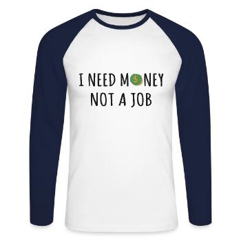 Ich brauche Geld, keinen Job - Unisex Baseballshirt langarm - Weiß/Navy - Vorne - Nik (191cm)