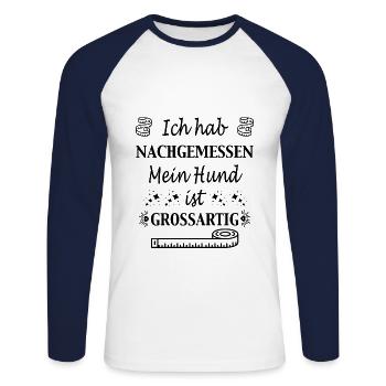 Ich hab nachgemessen - Hundemotiv - Hundespruch - Unisex Baseballshirt langarm - Weiß/Navy - Vorne - Nik (191cm)