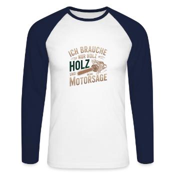I only need wood and my chainsaw - Unisex Long Sleeve Baseball T-Shirt - white/navy - Front - Nik (191cm)