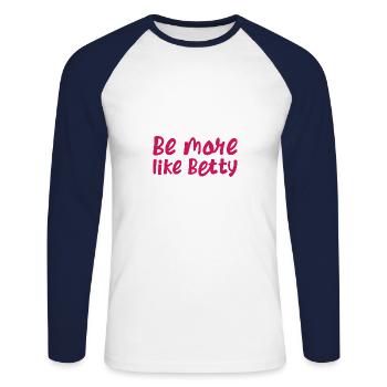 Citation amusante - Cadeau - Soyez plus comme Betty - T-shirt baseball manches longues Homme - blanc/marine - Devant - Nik (191cm)