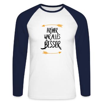 Früher war alles besser - Unisex Baseballshirt langarm - Weiß/Navy - Vorne - Nik (191cm)