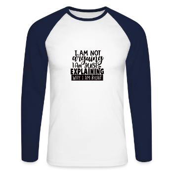 I Am Not Arguing I Am Just Explaining Why Right - Unisex Baseballshirt langarm - Weiß/Navy - Vorne - Nik (191cm)