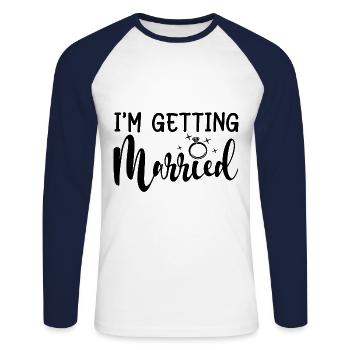 I'm Getting Married Engagement Party Matching Gift - Unisex Long Sleeve Baseball T-Shirt - white/navy - Front - Nik (191cm)