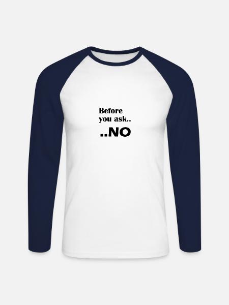 Before you ask .. NO - Unisex Long Sleeve Baseball T-Shirt - white/navy