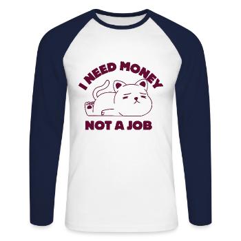 I Need Money Not a Job - Unisex Long Sleeve Baseball T-Shirt - white/navy - Front - Nik (191cm)