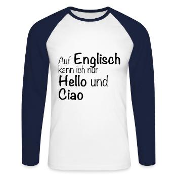 Auf Englisch kann ich nur Hello und Ciao - Unisex Baseballshirt langarm - Weiß/Navy - Vorne - Nik (191cm)
