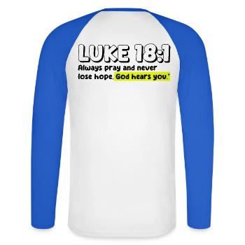 Luke 18:1 | Bible Quote - Unisex Long Sleeve Baseball T-Shirt - white/royal blue - Back - Nik (191cm)