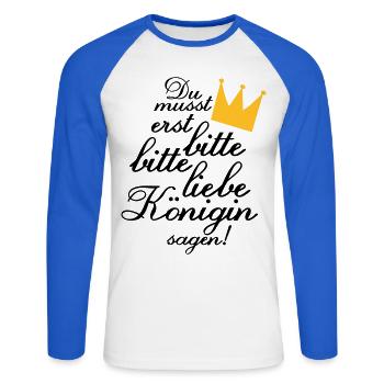 Du musst erst "Bitte, bitte liebe Königin sagen!" - Unisex Baseballshirt langarm - Weiß/Royalblau - Vorne - Nik (191cm)