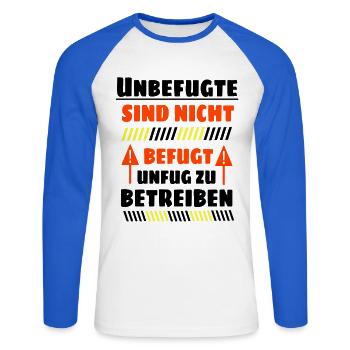 Unbefugte sind nicht befugt Unfug zu Betreiben - Unisex Baseballshirt langarm - Weiß/Royalblau - Vorne - Nik (191cm)