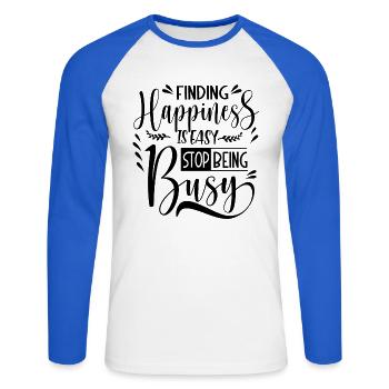 Trouver le bonheur, c’est facile, arrêtez d’être occupé - T-shirt baseball manches longues Homme - blanc/bleu royal - Devant - Nik (191cm)