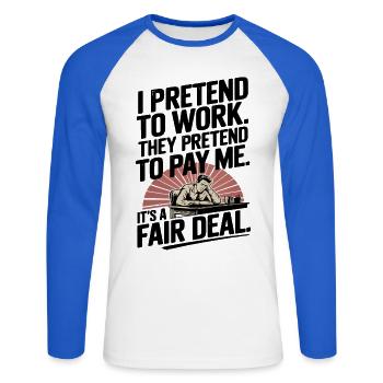 Work Humor I Pretend to Work, They Pretend to Pay - Unisex Long Sleeve Baseball T-Shirt - white/royal blue - Front - Nik (191cm)