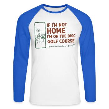 If Im Not Home Im On The Disc Golf Course Funny - Unisex Long Sleeve Baseball T-Shirt - white/royal blue - Front - Nik (191cm)