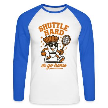 Shuttle Hard | Badminton Motivation Saying - Unisex Long Sleeve Baseball T-Shirt - white/royal blue - Front - Nik (191cm)