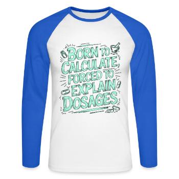 Pharmacien hospitalier né pour calculer les soins aigus - T-shirt baseball manches longues Homme - blanc/bleu royal - Devant - Nik (191cm)