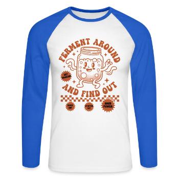 sourdough Ferment Around And Find Out Bread Baking - Unisex Long Sleeve Baseball T-Shirt - white/royal blue - Front - Nik (191cm)