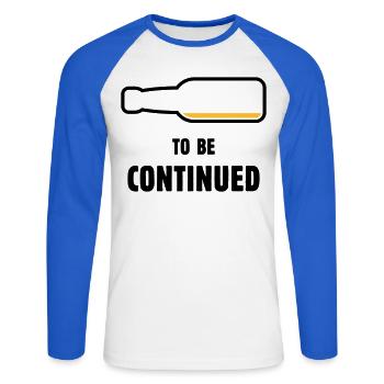 To Be Continued ( Beer / Beer ( POS 2C) - Unisex Long Sleeve Baseball T-Shirt - white/royal blue - Front - Nik (191cm)