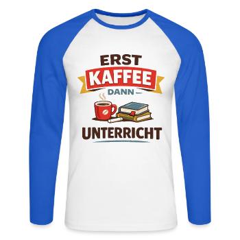 Erst Kaffee dann Unterricht Lehrer Spruch - Unisex Baseballshirt langarm - Weiß/Royalblau - Vorne - Nik (191cm)