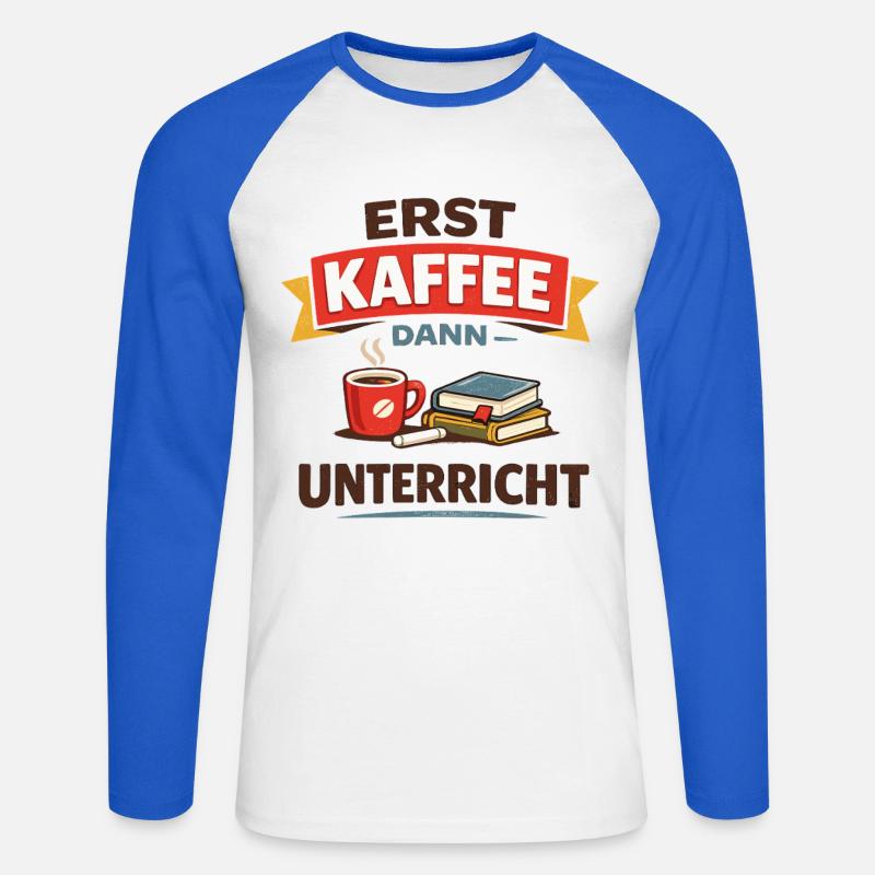Erst Kaffee dann Unterricht Lehrer Spruch - Unisex Baseballshirt langarm - Weiß/Royalblau