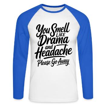 You Smell Like Drama And Headache Sarcasm Saying - Unisex Long Sleeve Baseball T-Shirt - white/royal blue - Front - Nik (191cm)