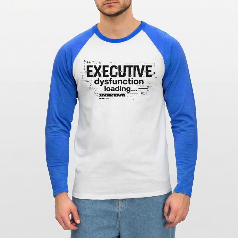 Executive Dysfunction Loading ADHD Humor Design Unisex Long Sleeve Baseball T-Shirt