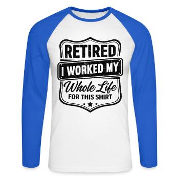à la retraite, j’ai travaillé toute ma vie pour ce t-shirt - T-shirt baseball manches longues Homme - blanc/bleu royal - Devant - Nik (191cm)