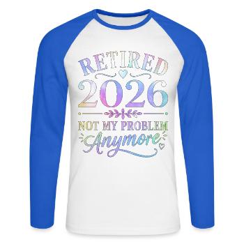 Retired 2026 Not My Problem Anymore - Unisex Long Sleeve Baseball T-Shirt - white/royal blue - Front - Nik (191cm)