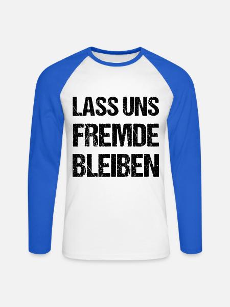 Lass Uns Fremde Bleiben Spruch - Unisex Baseballshirt langarm - Weiß/Royalblau
