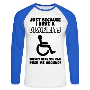 Obwohl ich eine Behinderung habe, schiebt der Rollstuhl nicht* - Unisex Baseballshirt langarm - Weiß/Royalblau - Vorne - Nik (191cm)