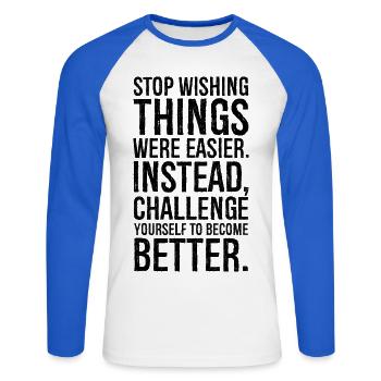 stop wishing things were easier instead - Unisex Long Sleeve Baseball T-Shirt - white/royal blue - Front - Nik (191cm)