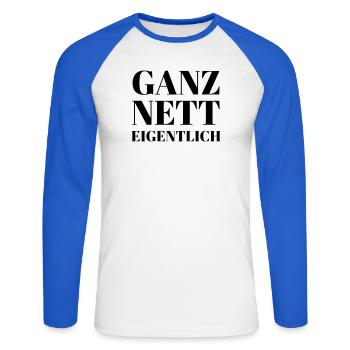 Ganz Nett Eigentlich - Unisex Baseballshirt langarm - Weiß/Royalblau - Vorne - Nik (191cm)