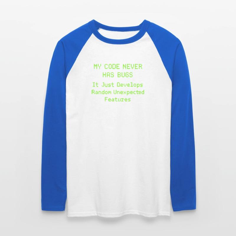 My code never has bugs, it just develops randomly Unisex Long Sleeve Baseball T-Shirt