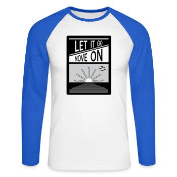 Let it go. Move on. - Unisex Long Sleeve Baseball T-Shirt - white/royal blue - Front - Nik (191cm)