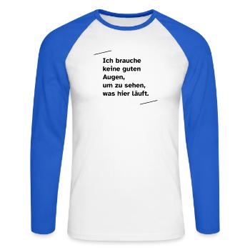 Ich brauche keine guten Augen - Unisex Baseballshirt langarm - Weiß/Royalblau - Vorne - Nik (191cm)