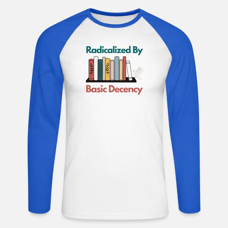 Radicalized By Basic Decency Funny Sarcastic  - Unisex Long Sleeve Baseball T-Shirt - white/royal blue
