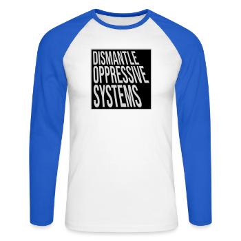 Dismantle Oppressive Systems Activism Statement - Unisex Long Sleeve Baseball T-Shirt - white/royal blue - Front - Nik (191cm)